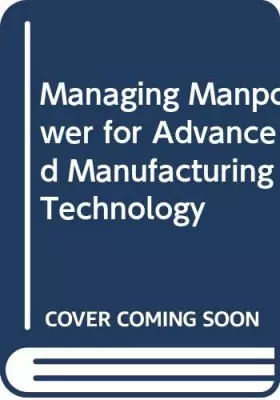 Couverture du produit · Managing Manpower for Advanced Manufacturing Technology