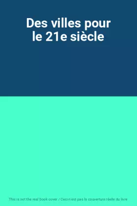 Couverture du produit · Des villes pour le 21e siècle