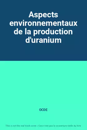 Couverture du produit · Aspects environnementaux de la production d'uranium