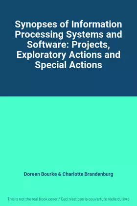 Couverture du produit · Synopses of Information Processing Systems and Software: Projects, Exploratory Actions and Special Actions