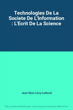 Couverture du produit · Technologies De La Societe De L'Information : L'Ecrit De La Science