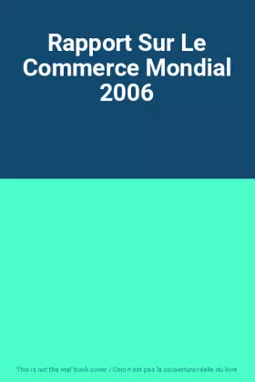 Couverture du produit · Rapport Sur Le Commerce Mondial 2006