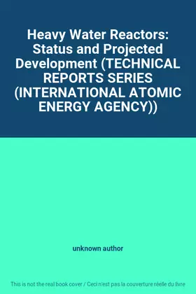 Couverture du produit · Heavy Water Reactors: Status and Projected Development (TECHNICAL REPORTS SERIES (INTERNATIONAL ATOMIC ENERGY AGENCY))