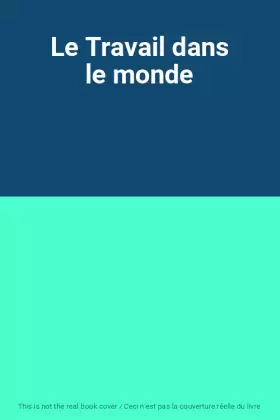 Couverture du produit · Le Travail dans le monde