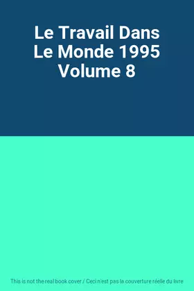 Couverture du produit · Le Travail Dans Le Monde 1995 Volume 8