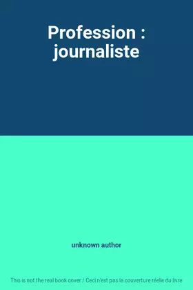 Couverture du produit · Profession : journaliste