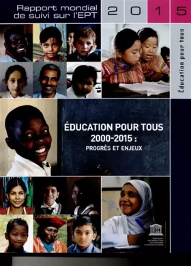 Couverture du produit · Éducation pour tous 2000-2015 - Progrès et enjeux