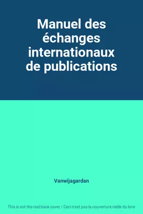 Couverture du produit · Manuel des échanges internationaux de publications