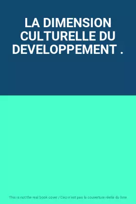Couverture du produit · LA DIMENSION CULTURELLE DU DEVELOPPEMENT .