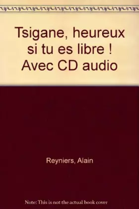 Couverture du produit · Tsigane, heureux si tu es libre ! Avec CD audio