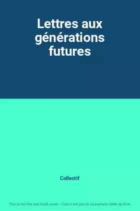 Couverture du produit · Lettres aux générations futures