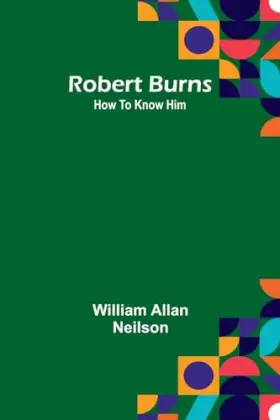 Couverture du produit · Robert Burns: How To Know Him