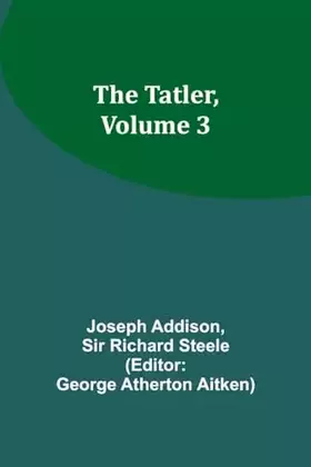 Couverture du produit · The Tatler, Volume 3