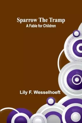 Couverture du produit · Sparrow the tramp: A fable for children