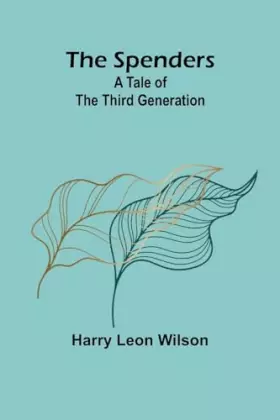 Couverture du produit · The Spenders: A Tale of the Third Generation