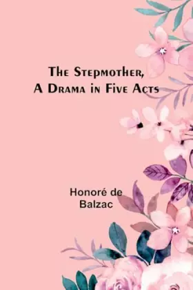 Couverture du produit · The Stepmother, A Drama in Five Acts
