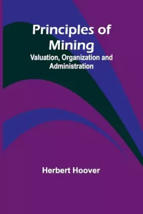 Couverture du produit · Principles of Mining: Valuation, Organization and Administration