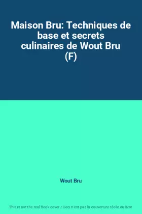 Couverture du produit · Maison Bru: Techniques de base et secrets culinaires de Wout Bru (F)