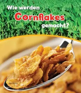 Couverture du produit · Wie werden cornflakes gemacht?