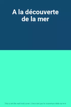 Couverture du produit · A la découverte de la mer