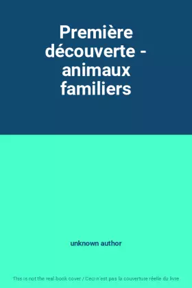 Couverture du produit · Première découverte - animaux familiers