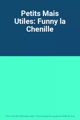 Couverture du produit · Petits Mais Utiles: Funny la Chenille