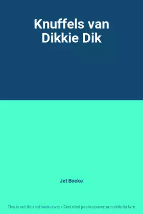 Couverture du produit · Knuffels van Dikkie Dik