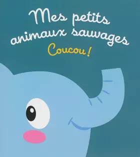Couverture du produit · Mes petits animaux sauvages: Coucou !