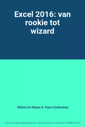 Couverture du produit · Excel 2016: van rookie tot wizard