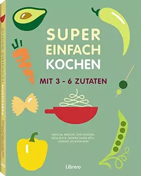 Couverture du produit · Super Einfach KOCHEN: Mit 3-6 Zutaten