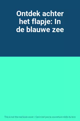 Couverture du produit · Ontdek achter het flapje: In de blauwe zee