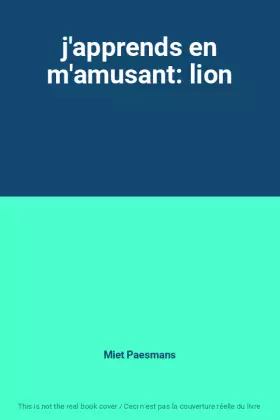 Couverture du produit · j'apprends en m'amusant: lion