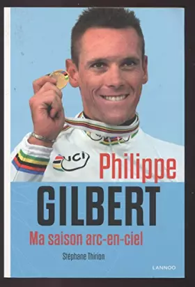 Couverture du produit · Philippe gilbert : ma saison arc-en-ciel