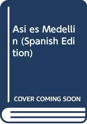 Couverture du produit · Asi es Medellin (Spanish Edition)