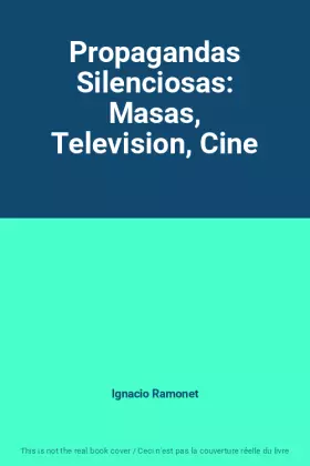 Couverture du produit · Propagandas Silenciosas: Masas, Television, Cine