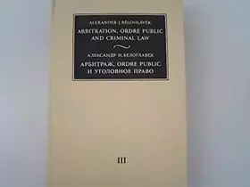 Couverture du produit · Arbitration, Ordre Public and Criminal Law