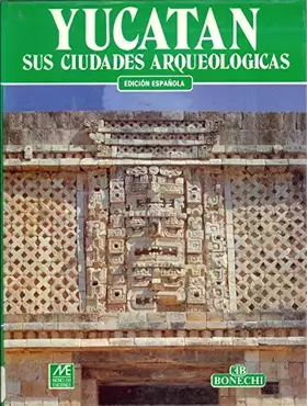 Couverture du produit · Yucatan : Sus Ciudades Arqueologicas