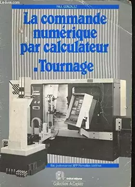 Couverture du produit · La Commande numérique par calculateur (Collection A. Capliez)