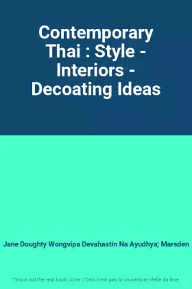 Couverture du produit · Contemporary Thai : Style - Interiors - Decoating Ideas