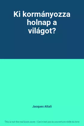 Couverture du produit · Ki kormányozza holnap a világot?