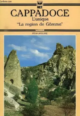 Couverture du produit · Cappadoce, l'unique, 'la region de göreme'