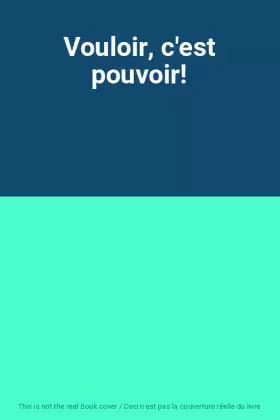 Couverture du produit · Vouloir, c'est pouvoir!