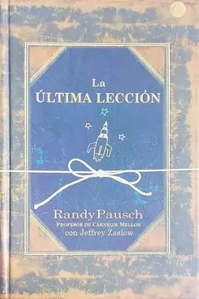 Couverture du produit · La Ultima Leccion - Randy Pausch