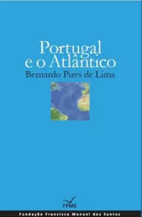 Couverture du produit · Portugal e o Atlântico / Bernardo Pires de Lima.
