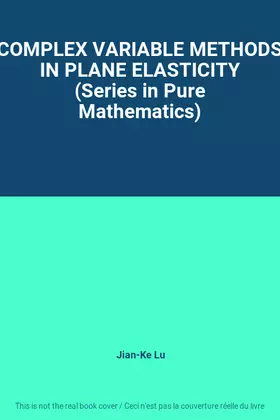 Couverture du produit · COMPLEX VARIABLE METHODS IN PLANE ELASTICITY (Series in Pure Mathematics)