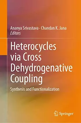 Couverture du produit · Heterocycles via Cross Dehydrogenative Coupling: Synthesis and Functionalization