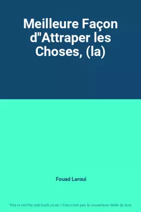 Couverture du produit · Meilleure Façon d''Attraper les Choses, (la)