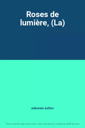 Couverture du produit · Roses de lumière, (La)