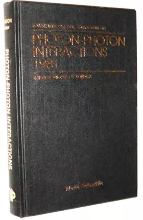 Couverture du produit · Photon-Photon Interactions: 4th, 1981: International Colloquium Proceedings