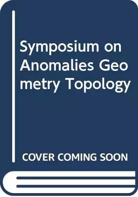 Couverture du produit · Symposium on Anomalies Geometry Topology